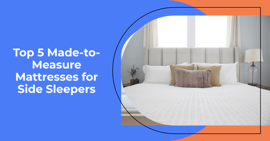 Top 5 Made-to-Measure Mattresses for Side Sleepers - MyBespokeMattress.com
