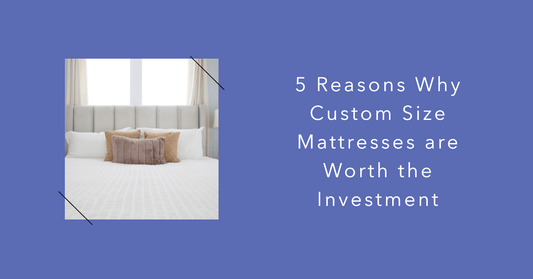 5 Reasons Why Custom Size Mattresses are Worth the Investment - MyBespokeMattress.com